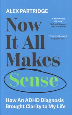 Now it all makes sense : how an ADHD diagnosis brought clarity to my life