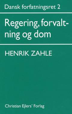 Dansk forfatningsret. Bind 2 : Regering, forvaltning og dom