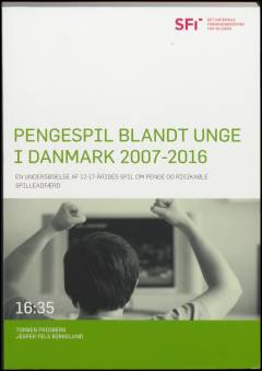 Pengespil blandt unge i Danmark 2007-2016 : en undersøgelse af 12-17-åriges spil om penge og risikable spilleadfærd