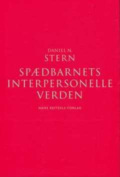 Spædbarnets interpersonelle verden : et psykoanalytisk og udviklingspsykologisk perspektiv