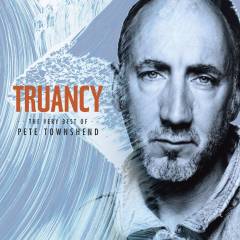Truancy : the very best of Pete Townshend