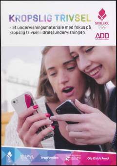 Kropslig trivsel : et undervisningsmateriale med fokus på kropslig trivsel i idrætsundervisningen