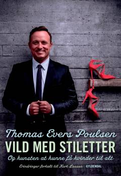 Vild med stiletter : og kunsten at kunne få kvinder til alt : erindringer