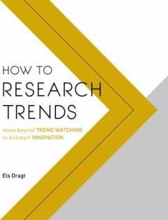 How to research trends : move beyond trend watching to kickstart innovation