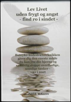 Lev livet uden frygt og angst - find ro i sindet