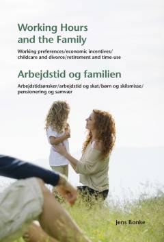 Working hours and the family : working preferences, economic incentives, childcare and divorce, retirement and time-use