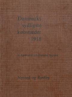 Danmarks sydligste købstæder 1918 : Nysted og Rødby : et antikvarisk lokalhistorisk bogværk