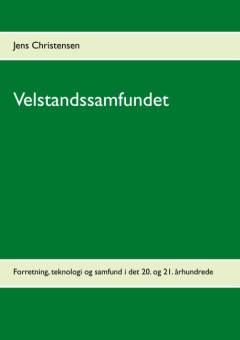 Velstandssamfundet. Bind 2 : Forretning, teknologi og samfund i det 20. og 21. århundrede