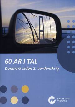 60 år i tal : Danmark siden 2. verdenskrig