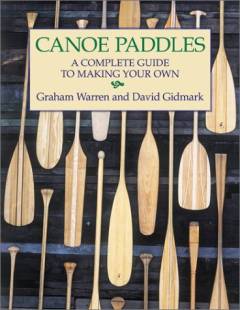 Canoe paddles : a complete guide to making your own