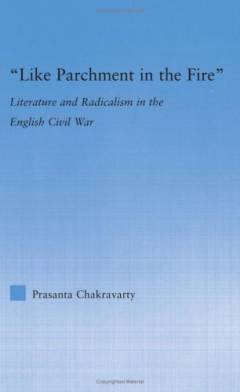 Like parchment in the fire : literature and radicalism in the English civil war