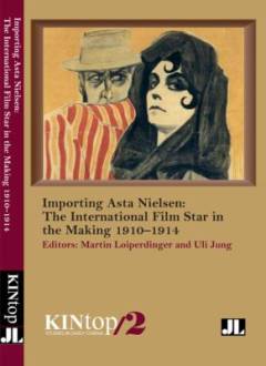 Importing Asta Nielsen : the international film star in the making 1910-1914
