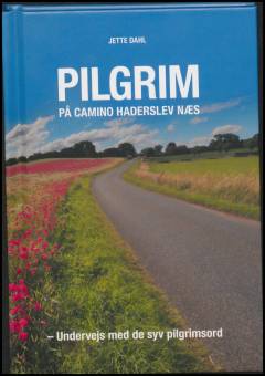 Pilgrim på Camino Haderslev Næs : undervejs med de syv pilgrimsord
