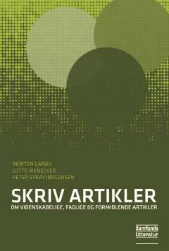 Skriv artikler : om videnskabelige, faglige og formidlende artikler