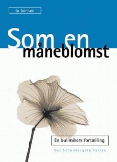 Som en måneblomst : en bulimikers historie