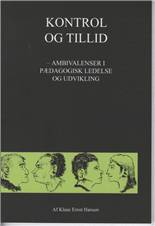 Kontrol og tillid : ambivalenser i pædagogisk ledelse og udvikling
