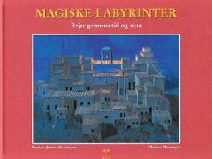 Magiske labyrinter. Rejse gennem tid og rum