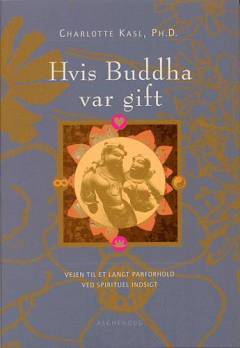 Hvis Buddha var gift : vejen til et langt parforhold ved spirituel indsigt