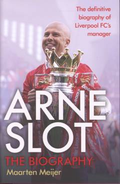 Arne Slot : the biography