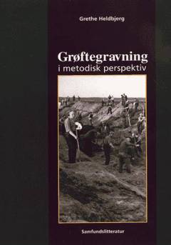 Grøftegravning i metodisk perspektiv : et videnskabsteoretisk og metodologisk overblik
