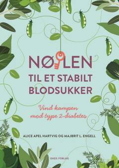Nøglen til et stabilt blodsukker : vind kampen mod type 2-diabetes