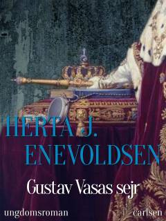 Gustav Vasas sejr : historisk roman fra 1500-tallet