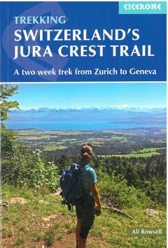 Switzerland's Jura Crest Trail : a two week trek from Zurich to Geneva