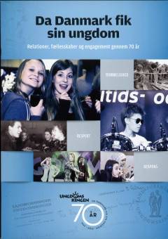 Da Danmark fik sin ungdom : relationer, fællesskaber og engagement gennem 70 år