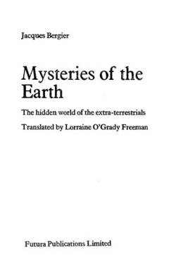 Mysteries of the earth : the hidden world of extra-terrestrials