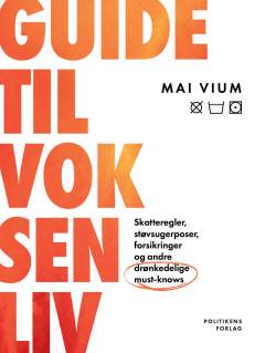 Guide til voksenliv : skatteregler, støvsugerposer, forsikringer og andre drønkedelige must-knows