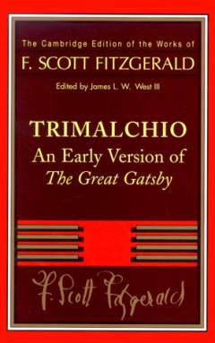 Trimalchio : an early version of The Great Gatsby