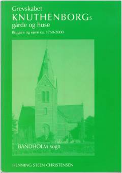 Grevskabet Knuthenborgs gårde og huse : brugere og ejere ca. 1750-2000. Bind 2 : Bandholm sogn