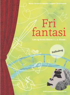 Fri fantasi : læs og forstå fiktion i 1.-2. klasse. Fællesbog