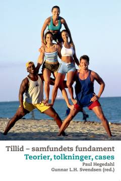 Tillid - samfundets fundament : teorier, tolkninger og cases