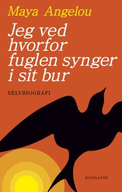 Jeg ved hvorfor fuglen synger i sit bur : selvbiografi