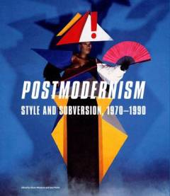 Postmodernism : style and subversion, 1970-1990