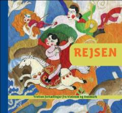 Rejsen : tretten fortællinger fra Vietnam og Danmark