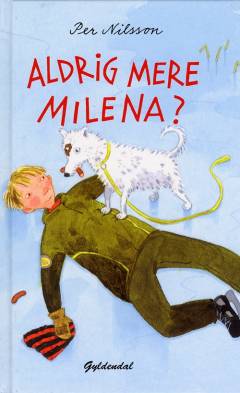 Aldrig mere Milena? : en lille fortælling om en dreng, som er blevet træt af det der med kærlighed