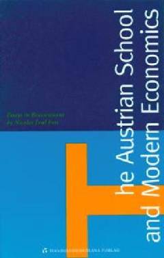 The Austrian school and modern economics : essays in reassessment