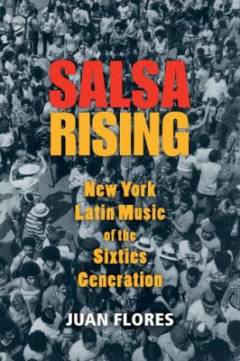 Salsa Rising : New York latin music of the sixties generation