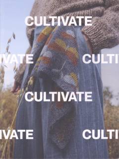 Cultivate : knitting the beauty of nature