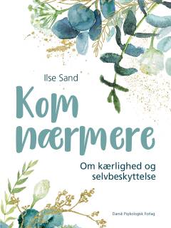 Kom nærmere : om kærlighed og selvbeskyttelse