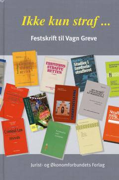 Ikke kun straf : festskrift til Vagn Greve