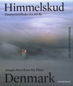 Himmelskud : Danmarksbilleder fra mit fly