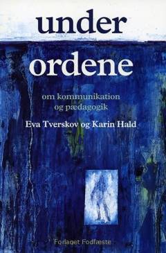 Under ordene : om kommunikation og pædagogik