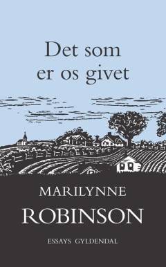 Det som er os givet : essays