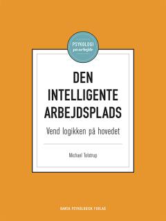 Den intelligente arbejdsplads : vend logikken på hovedet