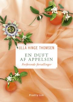En duft af appelsin : forførende fortællinger