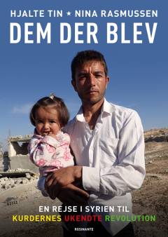 Dem der blev : en rejse i Syrien til kurdernes ukendte revolution