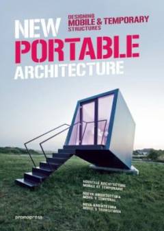 New portable architecture : designing mobile & temporary structures